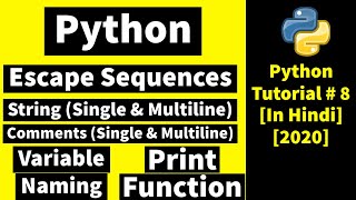 #8 Python Escape Sequences | String & Comments(Single & Multiline) |Variable Naming | Print Function