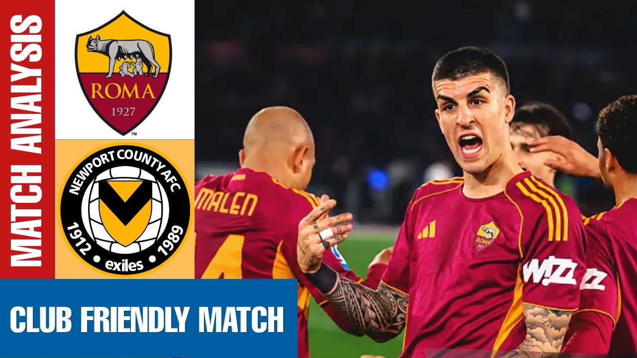 Newport County vs AS Roma Highlights | Roma x Newport highlights | Club Friendly 2026