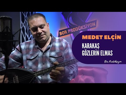 MEDET ELÇİN - KARAKAŞ GÖZLERİN ELMAS [Bor Prodüksiyon] 2024