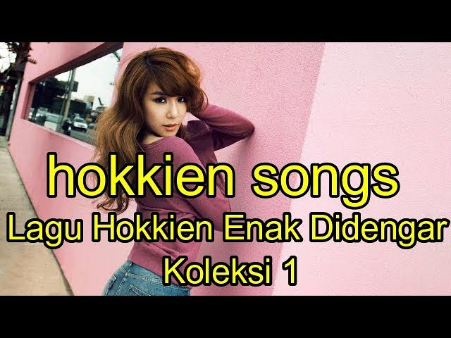 Lagu Hokkien Enak Didengar  Koleksi 1 class=