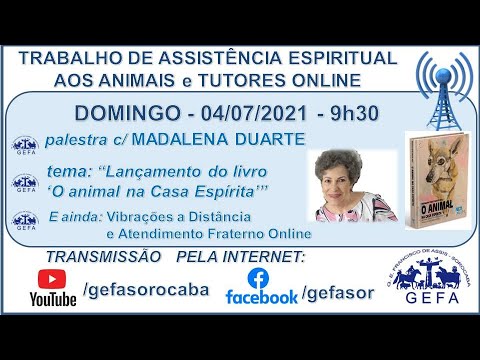 Assista: Trabalho de Assistência Espiritual aos Animais ONLINE - c/ MADALENA DUARTE e SERGIO CARVALHO (04/07/2021)