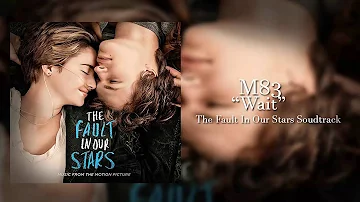 Wait- M83 (The Fault In Our Stars Soundtrack)