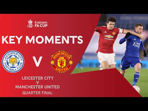 Leicester City v Manchester United | Key Moments | Quarter-Final | Emirates FA Cup 2020-21