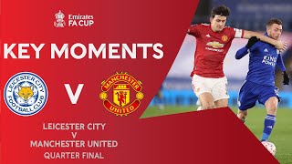 Leicester City v Manchester United | Key Moments | Quarter-Final | Emirates FA Cup 2020-21