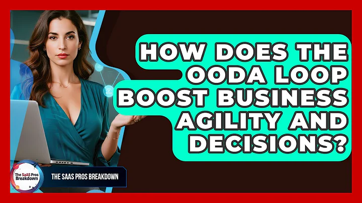 How Does The OODA Loop Boost Business Agility And Decisions? - The SaaS Pros Breakdown
