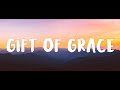Gift of grace  jonny henninger feat naomi mae lyrics
