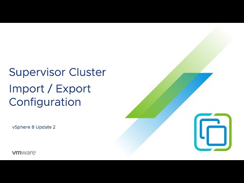 Supervisor Cluster Import & Export Configuration | vSphere 8 U2