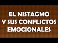 EL NISTAGMO Y SUS CONFLICTOS EMOCIONALES