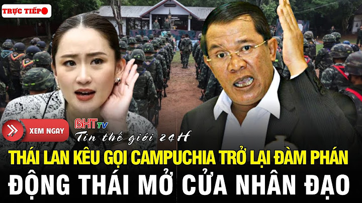 🔴Trực tiếp: Thái Lan hối thúc Campuchia quay lại bàn đàm phán - Mở cửa nhân đạo cho Campuchia