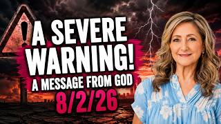 A SEVERE WARNING! - A MESSAGE FROM GOD - 8/2/26