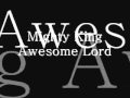 Mighty king awesome lord excerpt from a thrill of hope finale