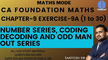 CA FOUNDATION | CHAP-9 | EXERCISE-9A (1 to 30) NUMBER SERIES, CODING DECODING AND ODD MAN OUT SERIES