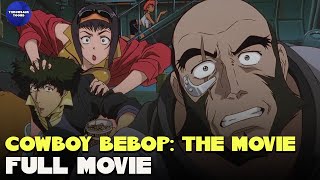 Cowboy Bebop: The Movie | Full Movie | Throwback Toons