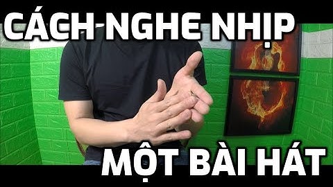 Cách Nghe Nhịp Một Bài Hát (Lý Thuyết Và Thực Hành)