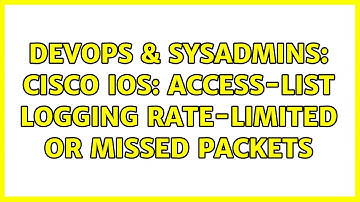 DevOps & SysAdmins: Cisco IOS: access-list logging rate-limited or missed packets (3 Solutions!!)