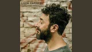 Video thumbnail of "Luca Carocci - Aspetterò febbraio"