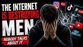 The Internet Is Destroying Men (And Nobody Talks About It)