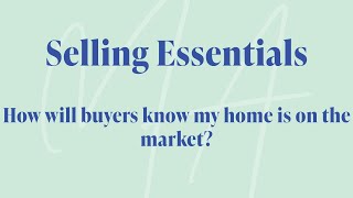 Selling Essentials - How will buyers know my home is on the market