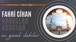 FAHRİ CİHAN - ABDULLAH AKBULAH | Peygamber İlahileri
