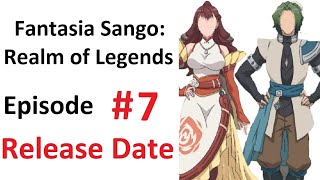 Fantasia Sango: Realm of Legends Episode 7 Release Date