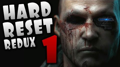 Hard Reset Redux Gameplay Walkthrough Part 1 (Hard Reset Redux Game Review/Preview)