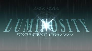 Luminosity Cutscene Concept - [Sol