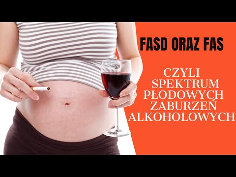 FASD oraz FAS czyli o Spektrum Płodowych Zaburzeń Alkoholowych