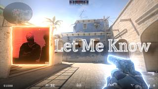Let Me Know Cs2 Edit