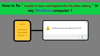How to fix " Unable to Save and Replace the File after editing " in any Windows computer ?