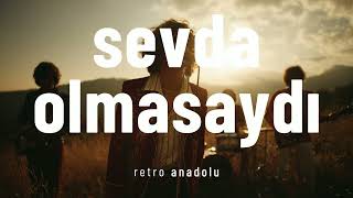 Sevda Olmasaydı | Retro Anadolu
