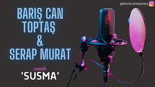 Susma Cover - Barış Can Toptaş & Serap Murat