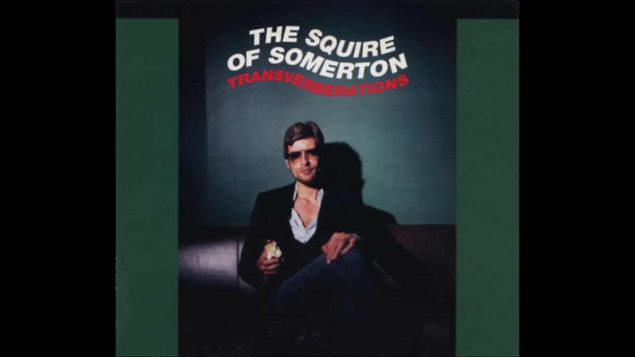 THE SQUIRE OF SOMERTON*TRANSVERBERATIONS The Squire Of Somerton - The Feminist Agenda - YouTube