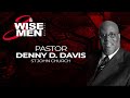 3 wise men revival  stop trippin  pastor denny davis  12 dec 2021