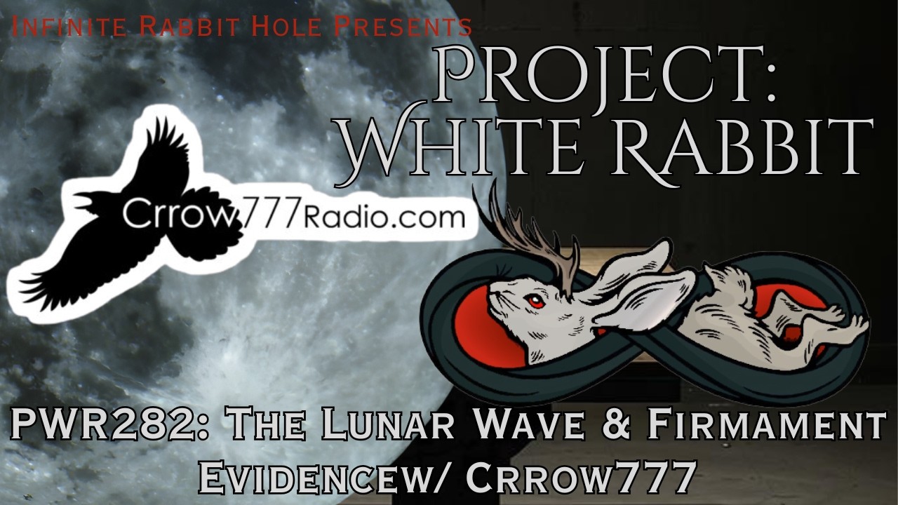 PWR282: The Lunar Wave & Firmament Evidence w/ Crrow777 PWR282: The Lunar Wave & Firmament Evidence w/ Crrow777