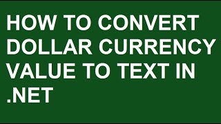How to convert Dollar Currency value to text format in .NET - Quick tutorial