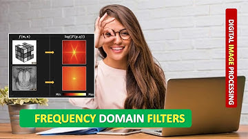 FREQUENCY DOMAIN FILTERS | FREQUENCY FILTERS in DIP | DIGITAL IMAGE PROCESSING