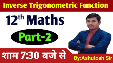 Inverse Trigonometric Functions || 2 March 2022 || By:Ashutosh Sir