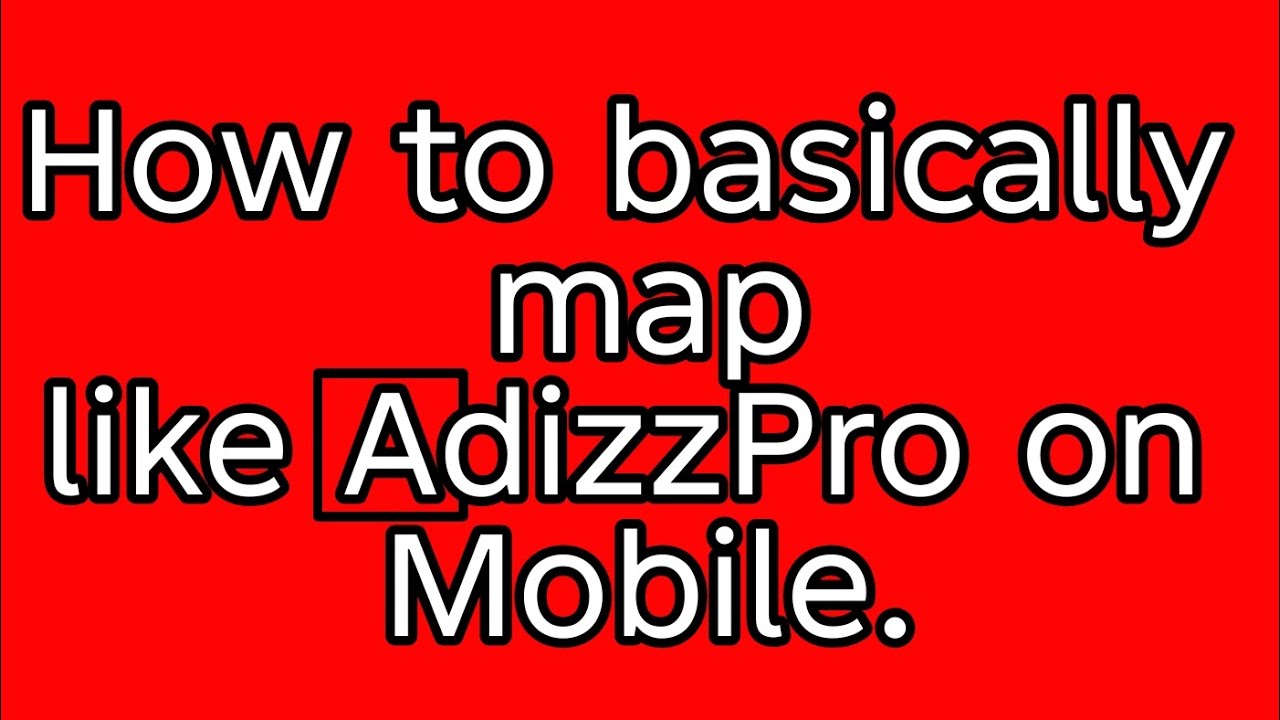 Adizzpro Map How to basically map like @AdizzPro on Mobile. - YouTube