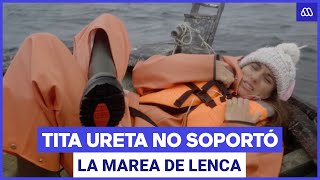 Tita Ureta sufre con la intensa marea en Lenca | La Ruta del Agua | Capítulo 8