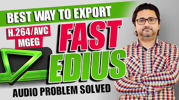 How To Export Video In Edius | Best Video Export Settings In Edius 7,8,9,10 | H264 AVC/MPEG