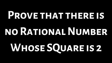 Prove that the there is No Rational Number Whose Square is 2