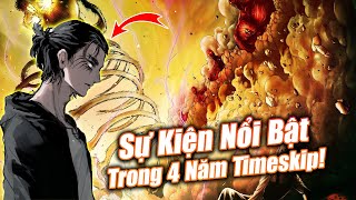 Những Sự Kiện Nổi Bật Diễn Ra Trong 4 Năm TimeSkip của Attack on Titan