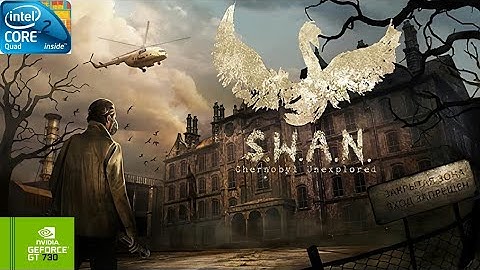 S.W.A.N. Chernobyl Unexplored | GT730 2GB DDR3 | Core 2 Quad Q9400 | 6GB RAM DDR2