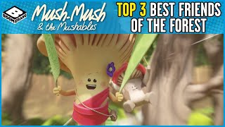 Mush-Mush And The Mushables Top 3 Best Friends Of The Forest Boomerang Uk