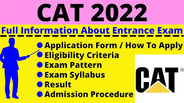 All About CAT 2022: Notification, Dates, Application, Eligibility, Pattern, Syllabus, Admit Card