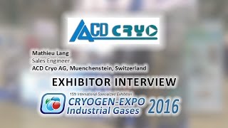 Mathieu Lang (ACD Cryo AG, Muenchenstein, Switzerland) about 15th Cryogen-Expo-2016 Exhibition