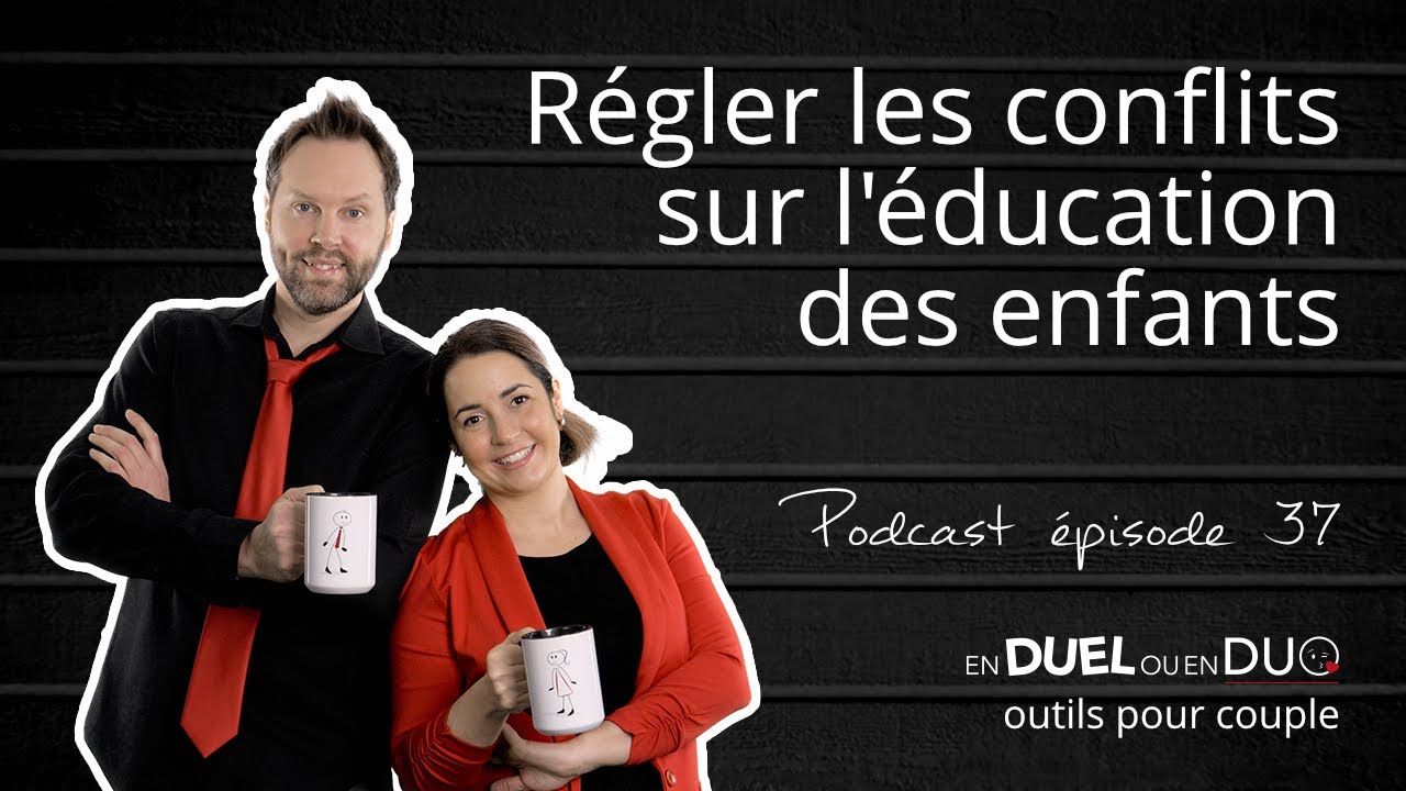 #37 - Régler les conflits sur l'éducation des enfants - podcast - YouTube