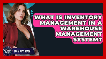 What Is Inventory Management In A Warehouse Management System? - Ecom SaaS Stack