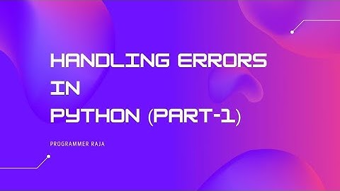 Handling errors in python part-1 || Tutorial #43