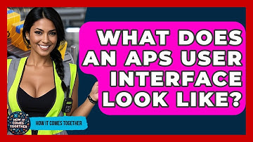 What Does An APS User Interface Look Like? - How It Comes Together